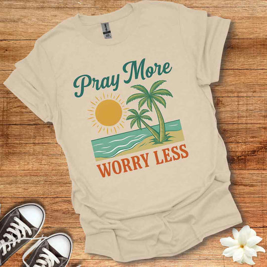 Pray More Worry Less T-Shirt
